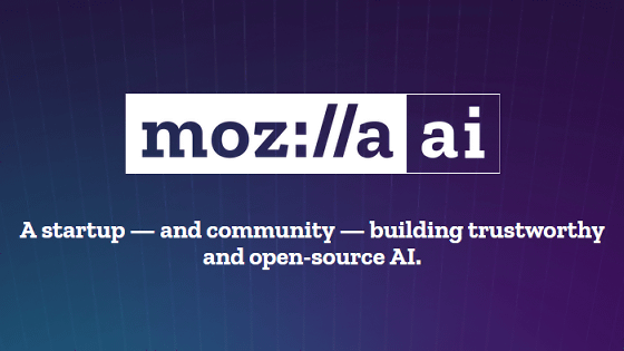 Mozillaが「秘密にまみれた大企業のAI」を打破するべくオープンなAI開発企業「Mozilla.ai」を設立