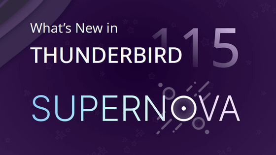 間もなくリリースされる「Thunderbird 115」の新UI「Supernova」をMozillaが先行公開