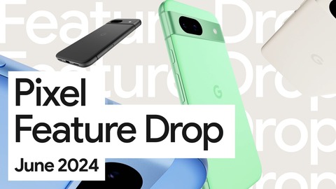 GoogleがPixel向け新機能「Feature Drop」の2024年6月分を発表！AIモデル「Gemini Nano」やレコーダーの要約機能、有線ミラーリングなど