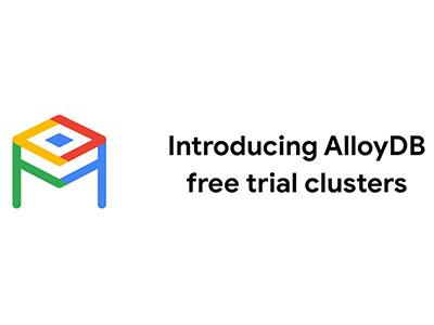 Google Cloud、AlloyDBを30日間無料で使えるトライアルクラスタの提供を開始